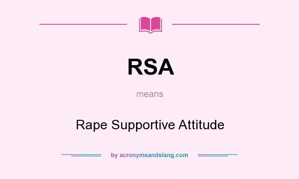 What does RSA mean? It stands for Rape Supportive Attitude