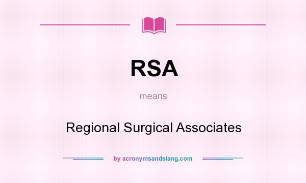 What does RSA mean? It stands for Regional Surgical Associates