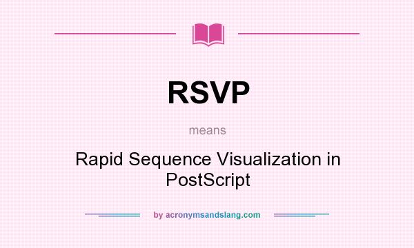What does RSVP mean? It stands for Rapid Sequence Visualization in PostScript