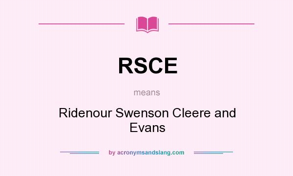 What does RSCE mean? It stands for Ridenour Swenson Cleere and Evans