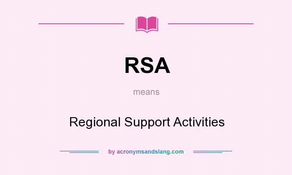 What does RSA mean? It stands for Regional Support Activities
