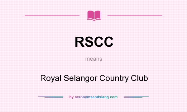 What does RSCC mean? It stands for Royal Selangor Country Club