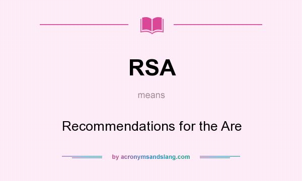 What does RSA mean? It stands for Recommendations for the Are