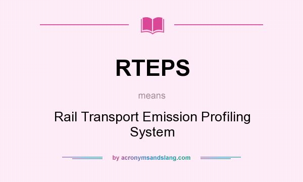 What does RTEPS mean? It stands for Rail Transport Emission Profiling System