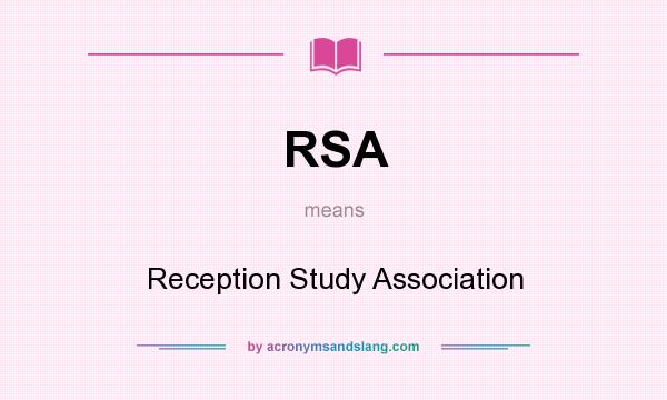 What does RSA mean? It stands for Reception Study Association