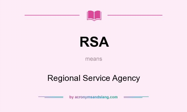 What does RSA mean? It stands for Regional Service Agency