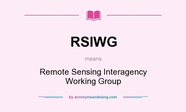 What does RSIWG mean? It stands for Remote Sensing Interagency Working Group