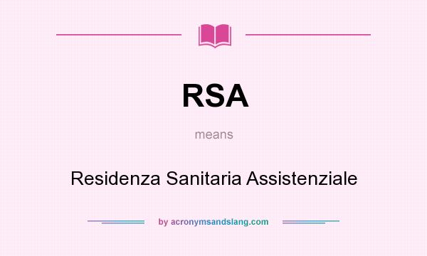 What does RSA mean? It stands for Residenza Sanitaria Assistenziale