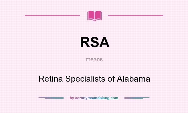 What does RSA mean? It stands for Retina Specialists of Alabama