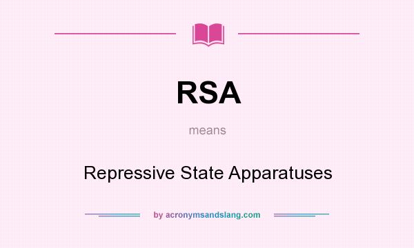 What does RSA mean? It stands for Repressive State Apparatuses