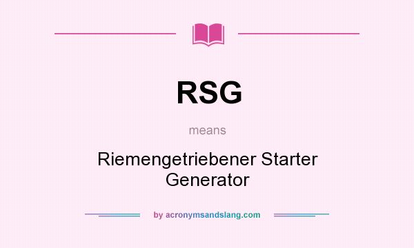 What does RSG mean? It stands for Riemengetriebener Starter Generator