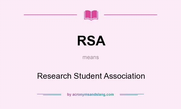 What does RSA mean? It stands for Research Student Association