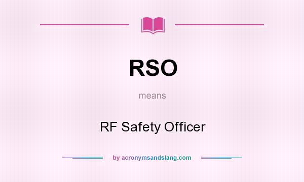 What does RSO mean? It stands for RF Safety Officer