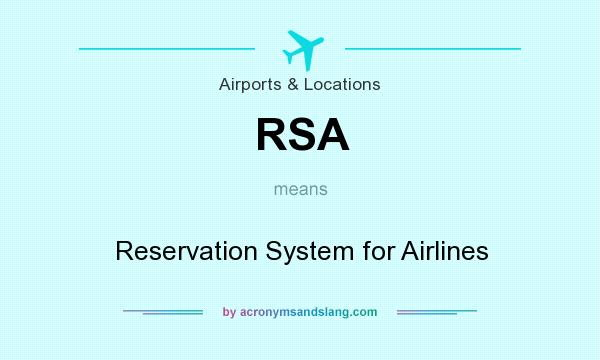 What does RSA mean? It stands for Reservation System for Airlines