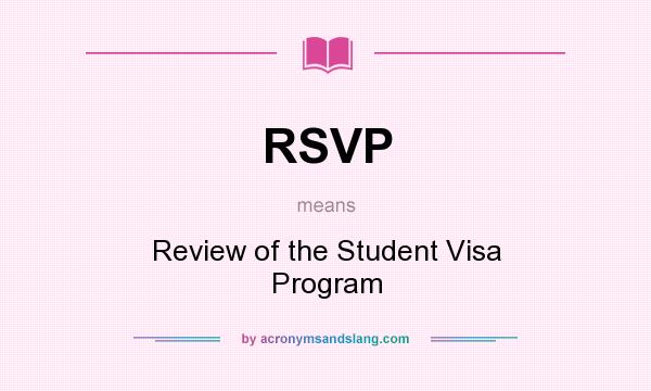What does RSVP mean? It stands for Review of the Student Visa Program