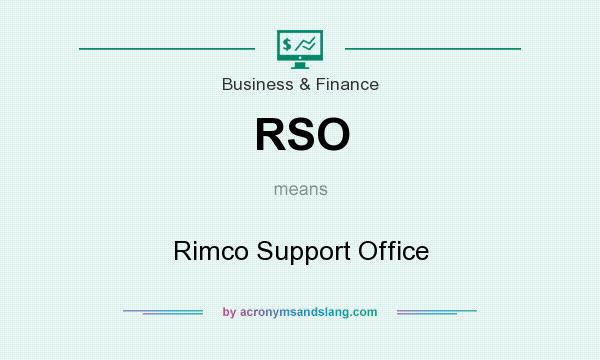 What does RSO mean? It stands for Rimco Support Office