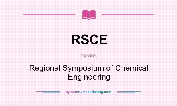 What does RSCE mean? It stands for Regional Symposium of Chemical Engineering