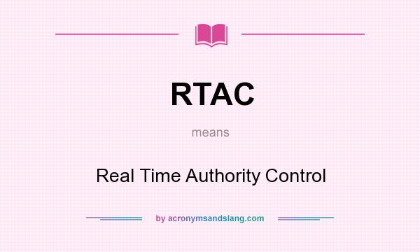 What does RTAC mean? It stands for Real Time Authority Control