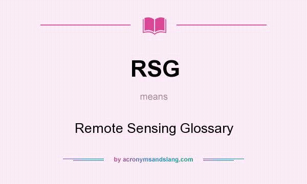 What does RSG mean? It stands for Remote Sensing Glossary