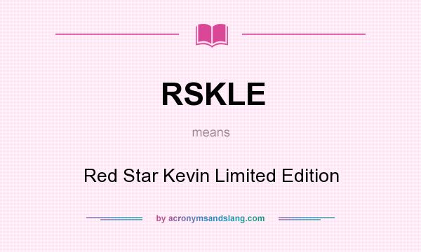 What does RSKLE mean? It stands for Red Star Kevin Limited Edition