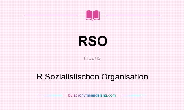 What does RSO mean? It stands for R Sozialistischen Organisation