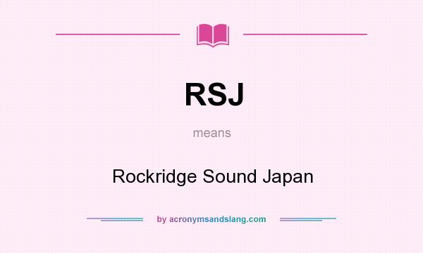 What does RSJ mean? It stands for Rockridge Sound Japan