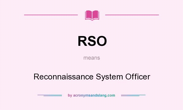 What does RSO mean? It stands for Reconnaissance System Officer