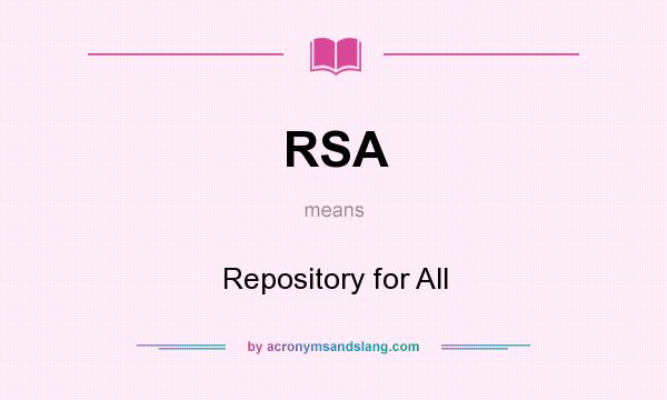 What does RSA mean? It stands for Repository for All