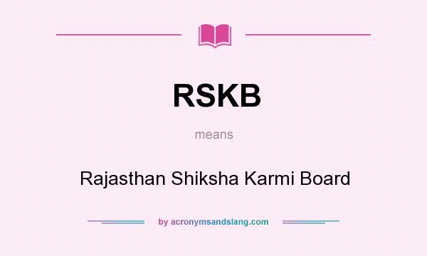 What does RSKB mean? It stands for Rajasthan Shiksha Karmi Board