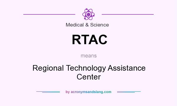 What does RTAC mean? It stands for Regional Technology Assistance Center