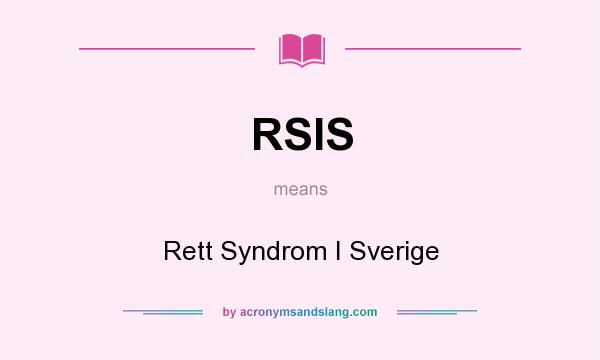What does RSIS mean? It stands for Rett Syndrom I Sverige