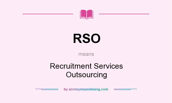What does RSO mean? It stands for Recruitment Services Outsourcing