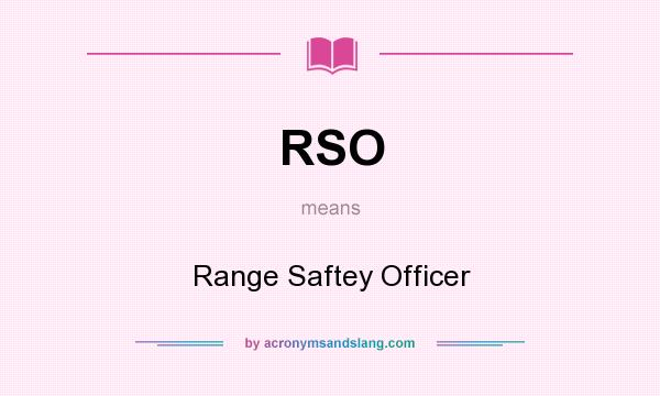 What does RSO mean? It stands for Range Saftey Officer