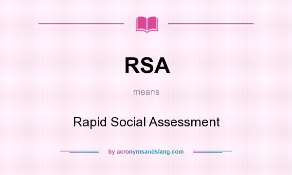What does RSA mean? It stands for Rapid Social Assessment
