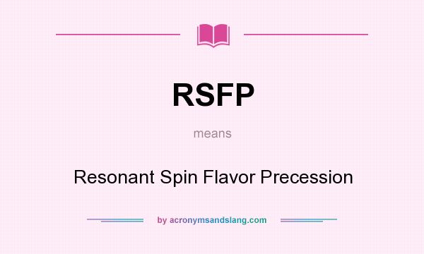What does RSFP mean? It stands for Resonant Spin Flavor Precession