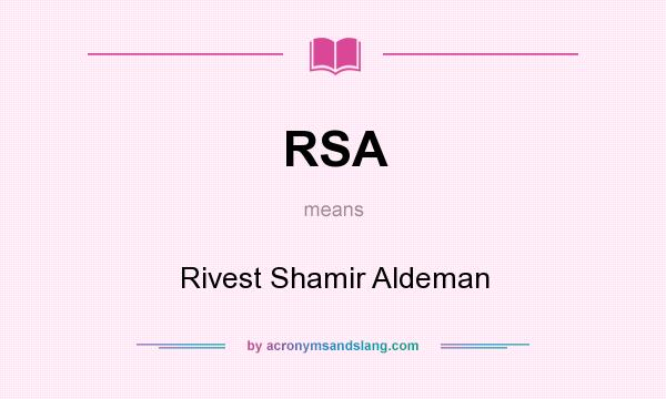 What does RSA mean? It stands for Rivest Shamir Aldeman