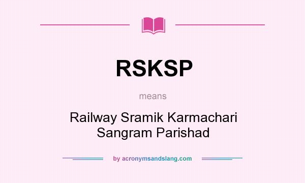 What does RSKSP mean? It stands for Railway Sramik Karmachari Sangram Parishad