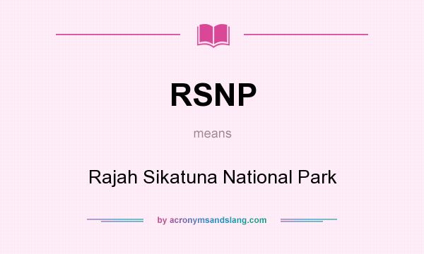 What does RSNP mean? It stands for Rajah Sikatuna National Park