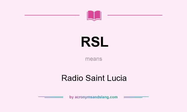What does RSL mean? It stands for Radio Saint Lucia