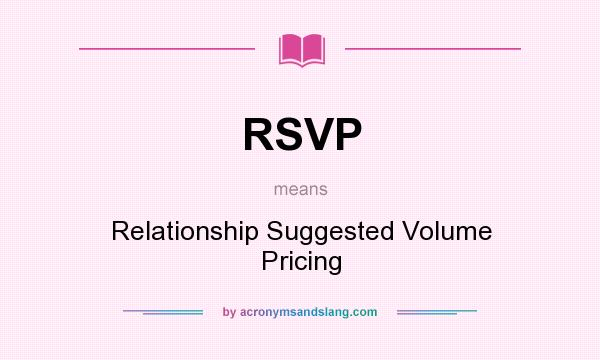 What does RSVP mean? It stands for Relationship Suggested Volume Pricing