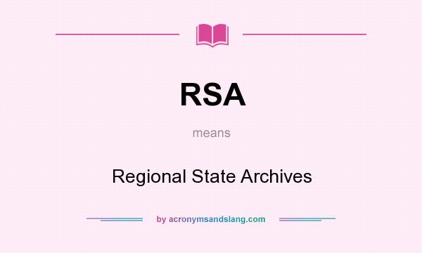 What does RSA mean? It stands for Regional State Archives