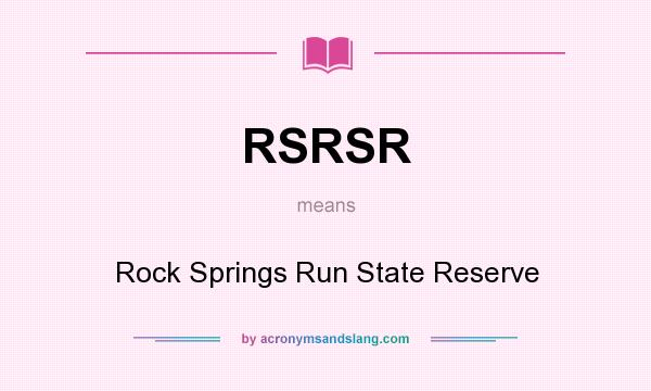 What does RSRSR mean? It stands for Rock Springs Run State Reserve