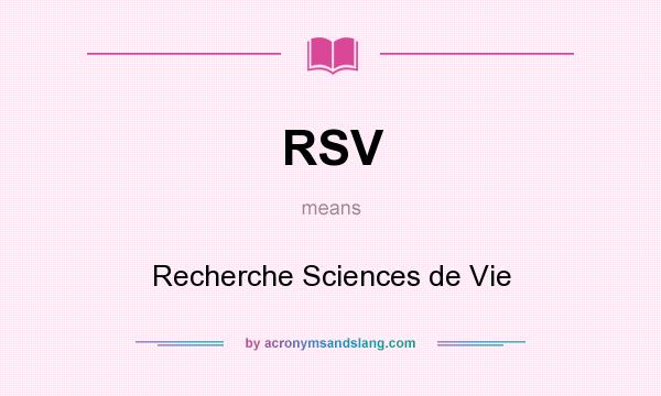 What does RSV mean? It stands for Recherche Sciences de Vie