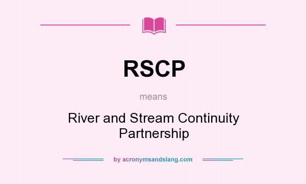 What does RSCP mean? It stands for River and Stream Continuity Partnership