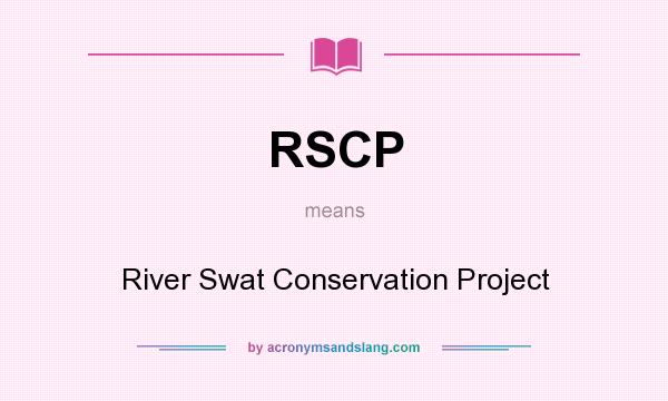 What does RSCP mean? It stands for River Swat Conservation Project