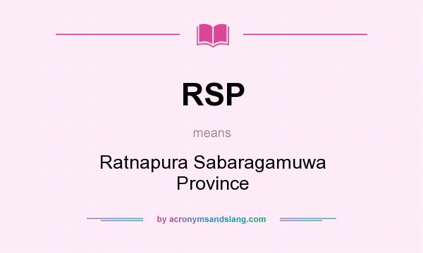 What does RSP mean? It stands for Ratnapura Sabaragamuwa Province
