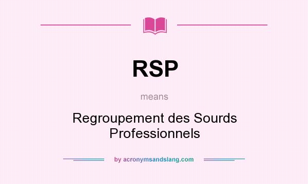 What does RSP mean? It stands for Regroupement des Sourds Professionnels