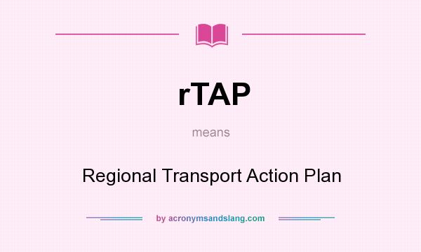 What does rTAP mean? It stands for Regional Transport Action Plan