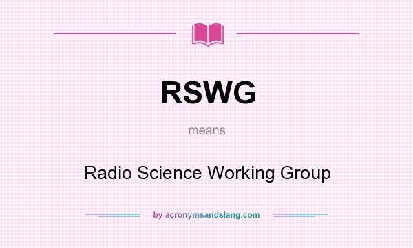 What does RSWG mean? It stands for Radio Science Working Group