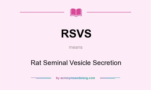 What does RSVS mean? It stands for Rat Seminal Vesicle Secretion